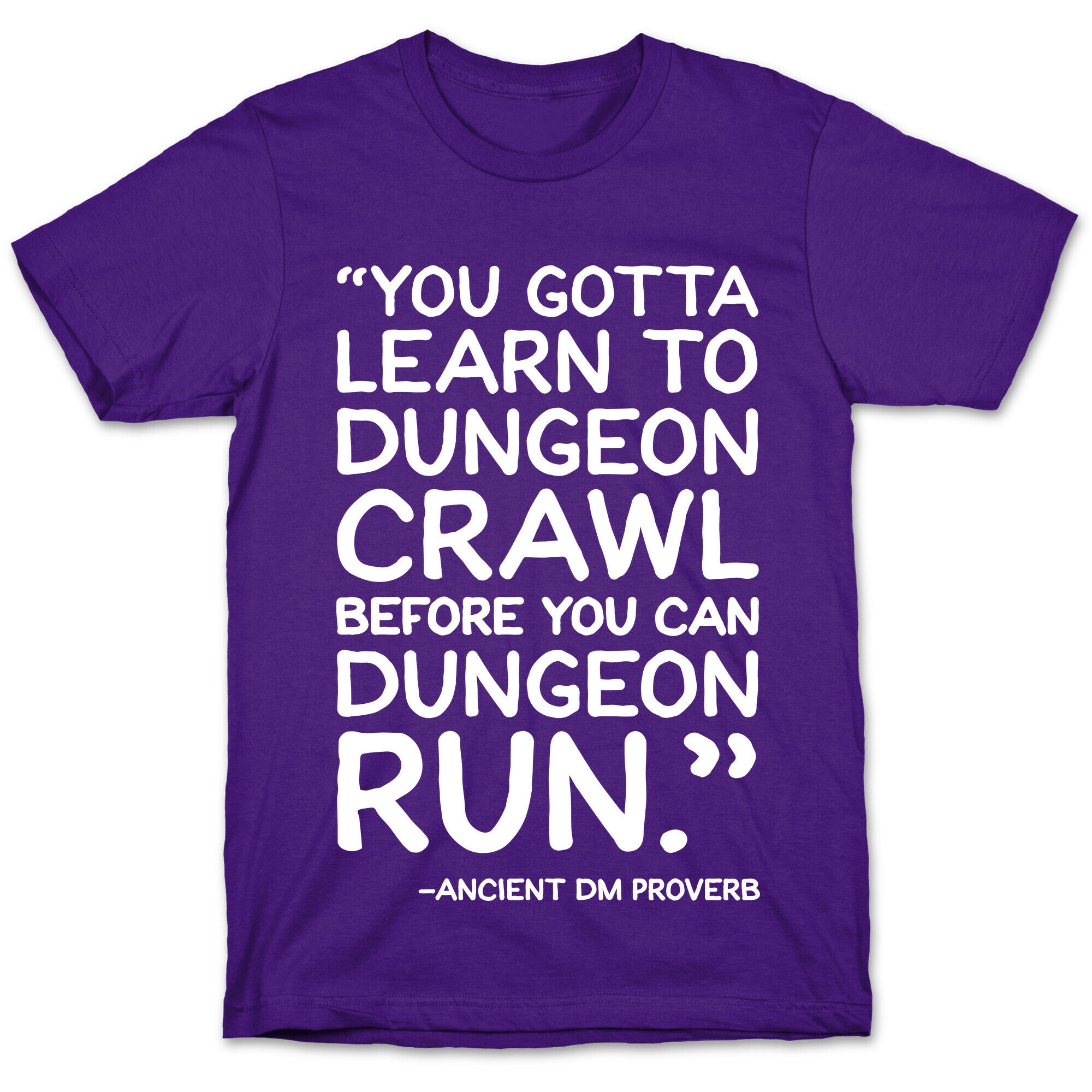 You Gotta Learn To Dungeon Crawl Before You Can Dungeon Run T-Shirt